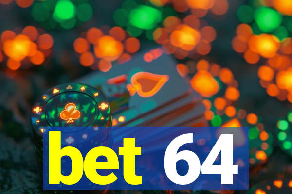 bet 64